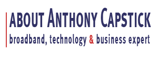 Description: about anthony capstick - broadband, technology and business expert